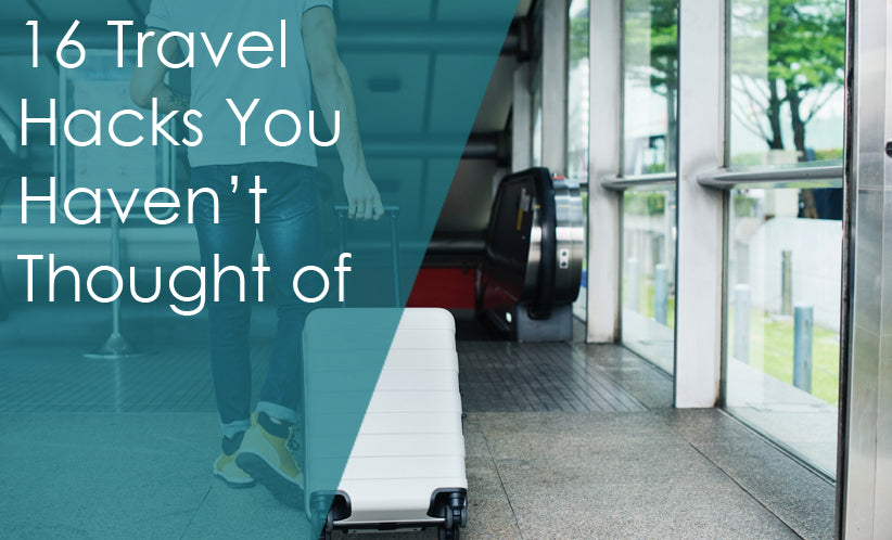 16 Travel Hacks You Haven’t Thought of