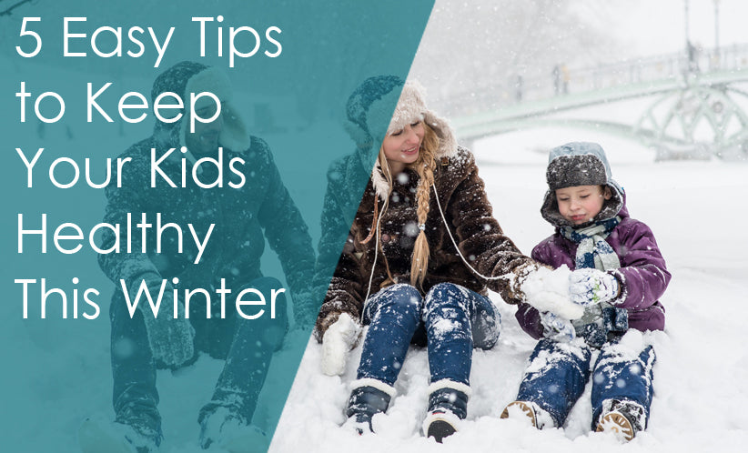 From a Nutritionist: 5 Easy Tips to Keep Your Kids Healthy This Winter