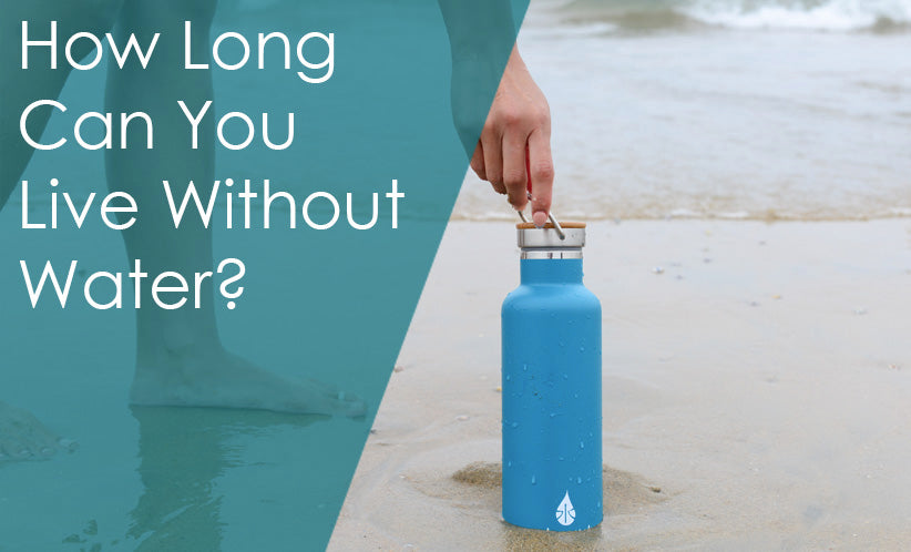 How Long Can You Live Without Water?