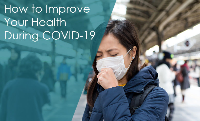 How to Improve Your Health During COVID-19