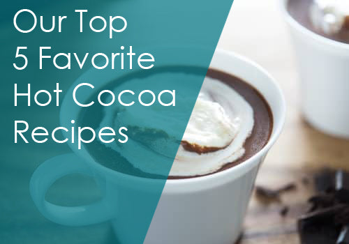 Our Top 5 Favorite Hot Cocoa Recipes