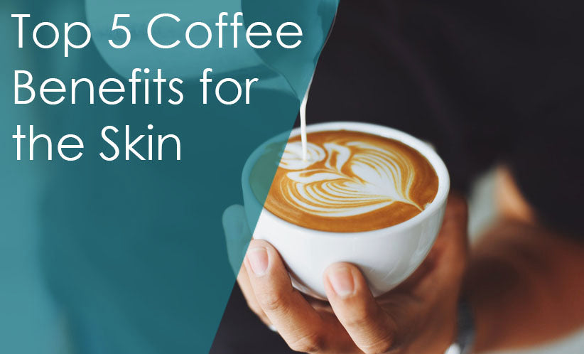 Top 5 Coffee Benefits for the Skin