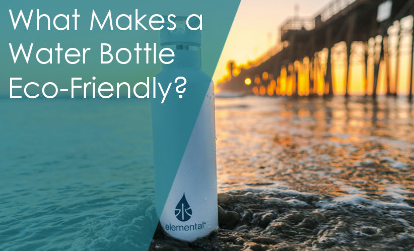 What Makes a Water Bottle Eco Friendly?